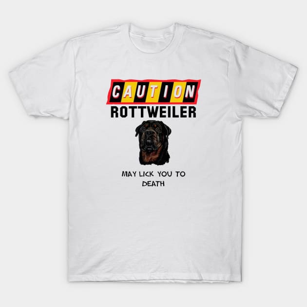 Caution Rottweiler May Lick You Fun Quote T-Shirt by taiche